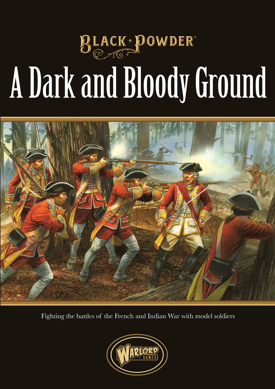 Bolt Action Black Powder Dark and Bloody Ground supplément de règles guerre franco-indienne