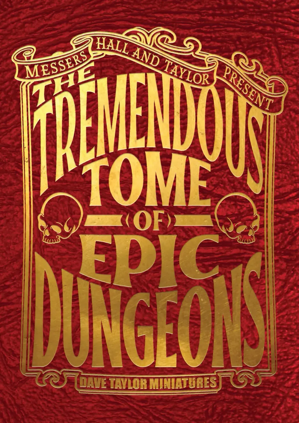 Dave Taylor Miniatures Tremendous Tome Epic Dungeons livre relié 160 p